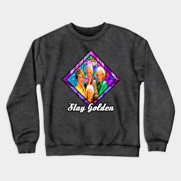 Stay Golden Vintage Crewneck Sweatshirt by artbyomega